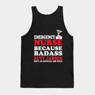 Emergency Nurse Because Badass Butt Jabber Isn't an Official Job Title Tank Top